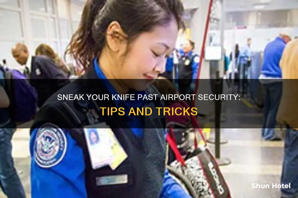 how to get a knife pass airport security