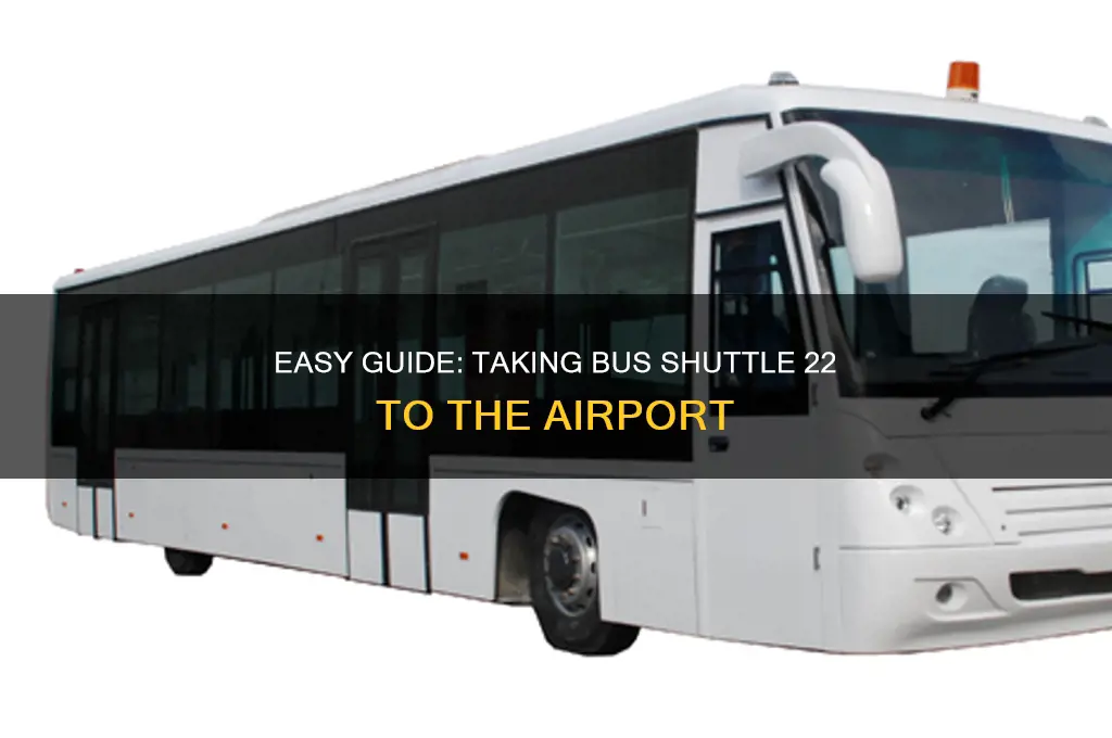 how to get airport by bus shuttle 22