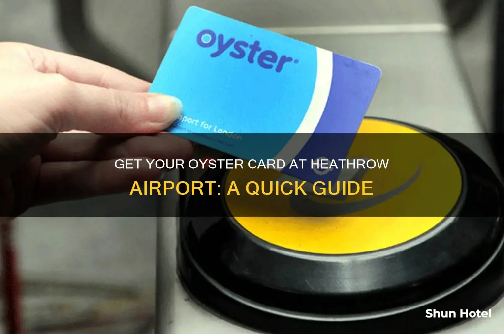 how to get an oyster card at heathrow airport
