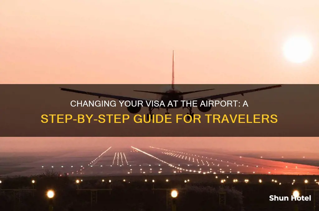 how to get change visa at airport