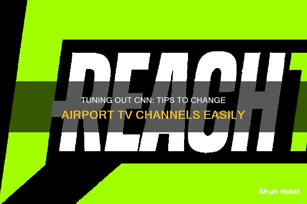 how to get cnn off airport tvs