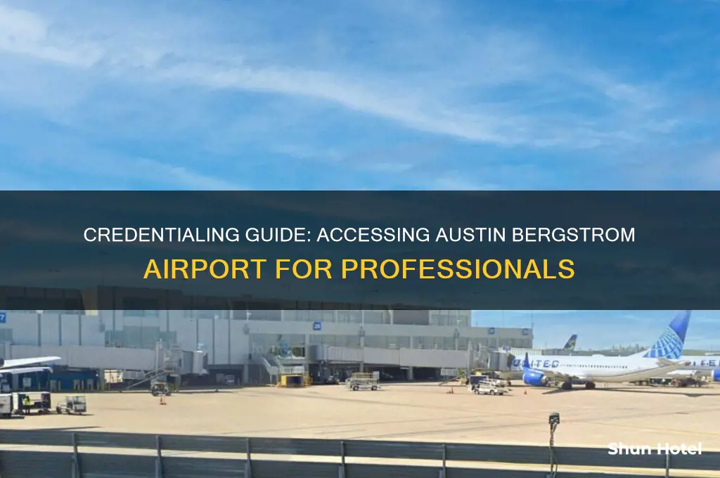 how to get credentialed for austin bergstrom airport
