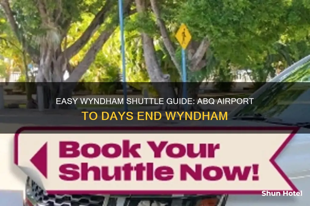 how to get days end wyndham shuttle from abq airport
