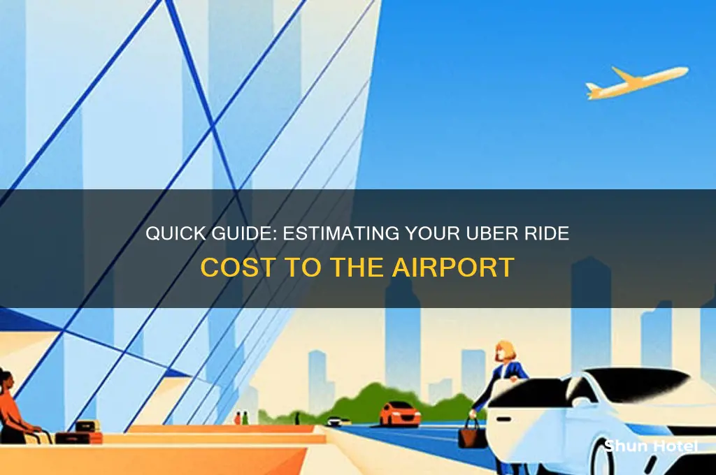 how to get estimate of uber ride to airport