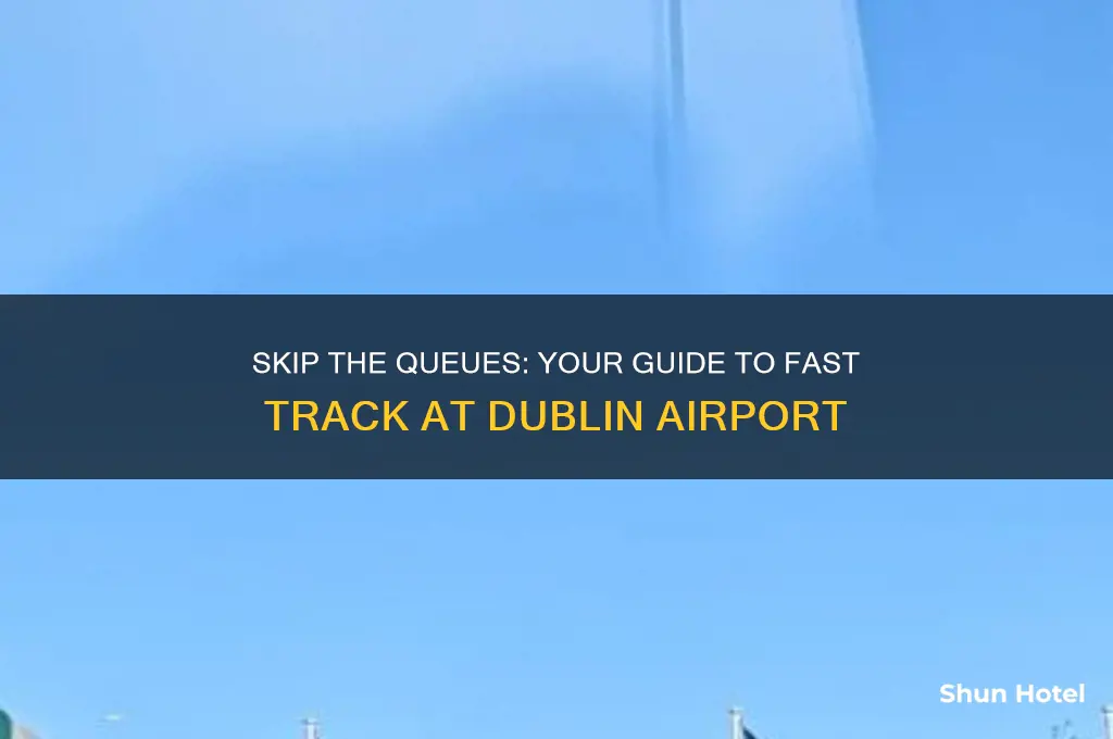 how to get fast track at dublin airport