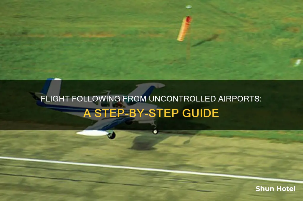 how to get flight following from uncontrolled airport