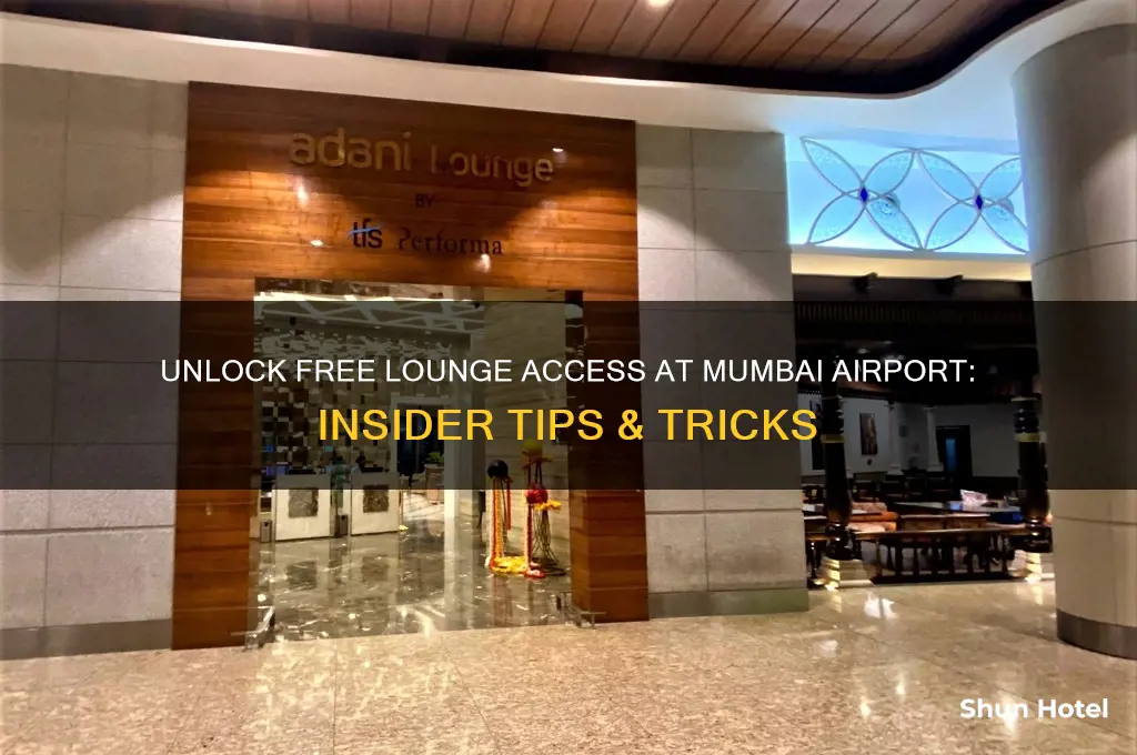 how to get free lounge access in mumbai airport