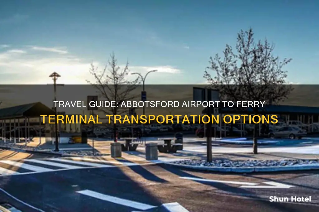 how to get from abbotsford airport to ferry terminal
