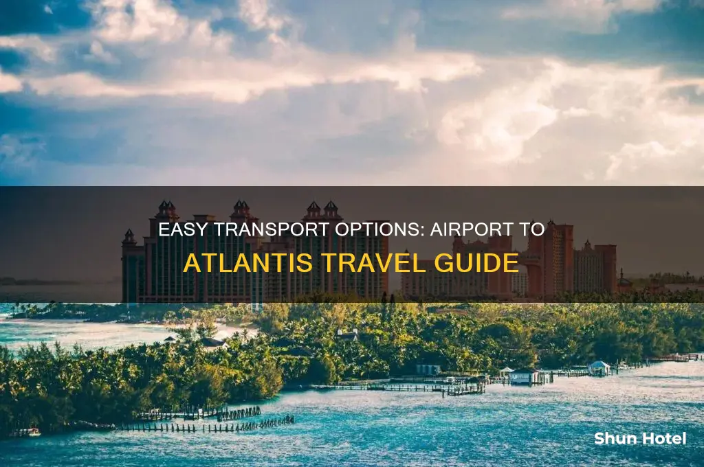 how to get from airport to atlantis