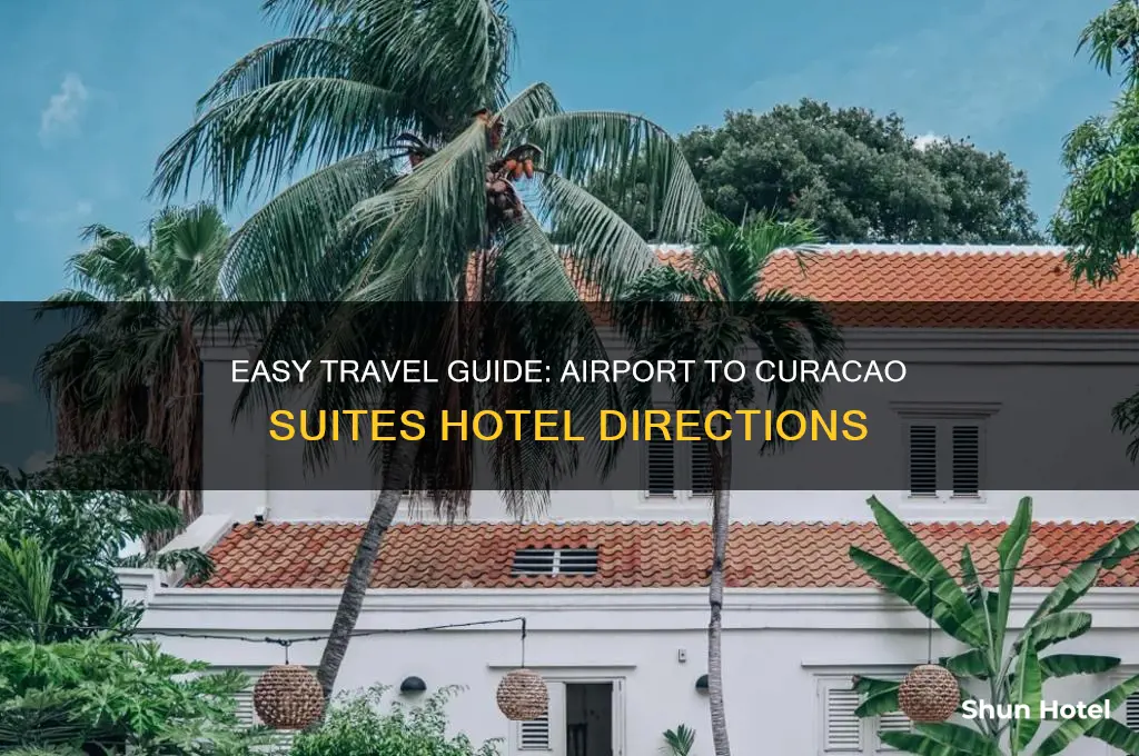 how to get from airport to curacao suites hotel