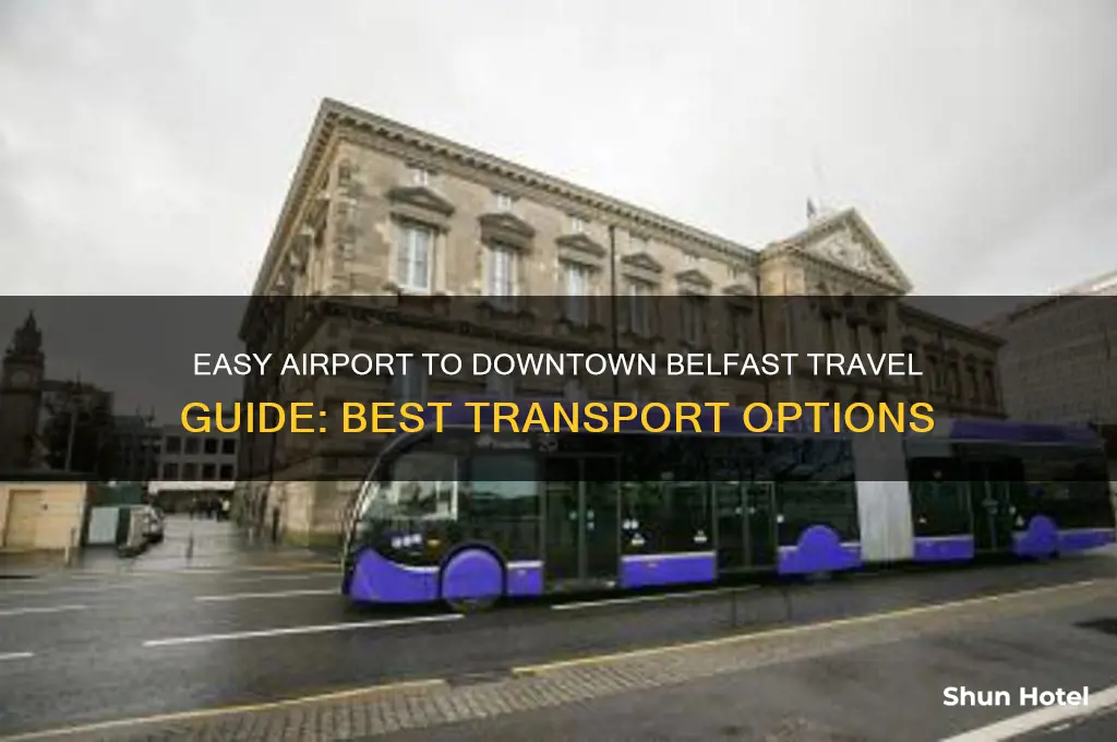 how to get from airport to downtown belfast