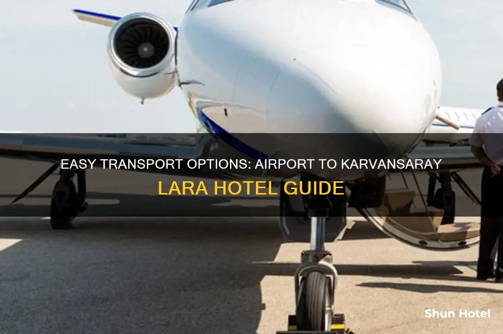 how to get from airport to hotel karvansaray lara