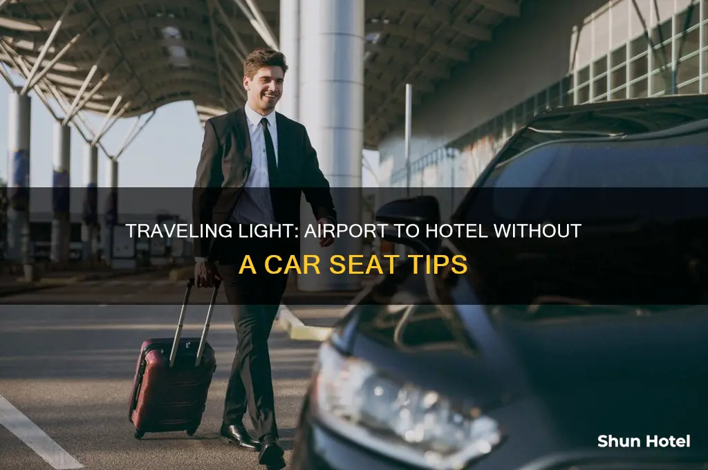 how to get from airport to hotel without car seat