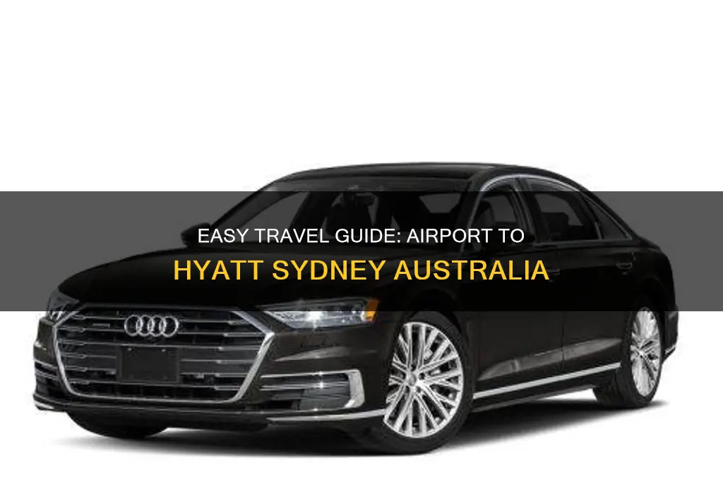 how to get from airport to hyatt sydney australia