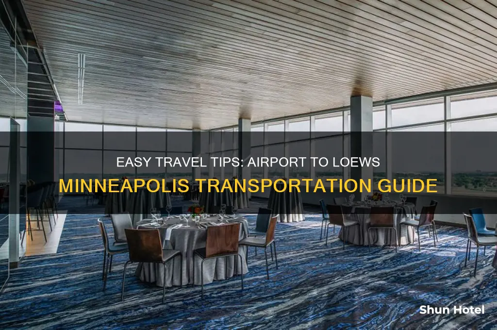 how to get from airport to loews minneapolis