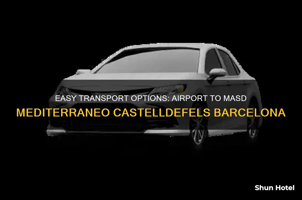 how to get from airport to masd mediterraneo castelldefels barcelona
