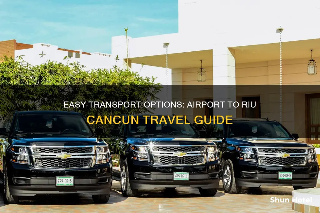 how to get from airport to riu cancun