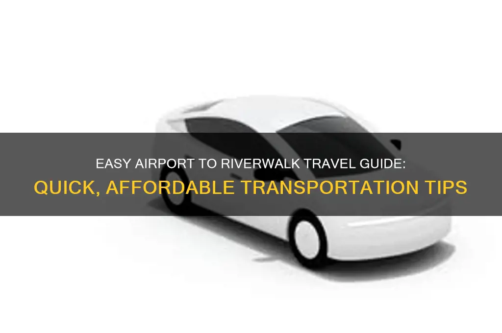 how to get from airport to riverwalk