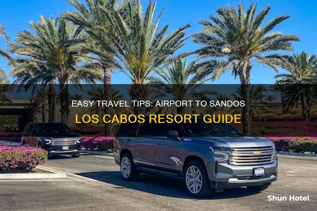 how to get from airport to sandosloscabosresort cabo