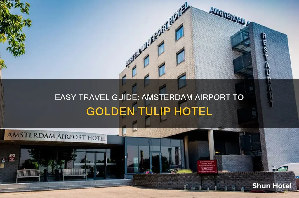 how to get from amsterdam airport to golden tulip hotel