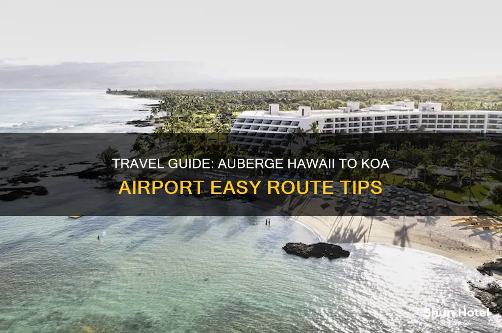 how to get from auberge hawaii to koa airport