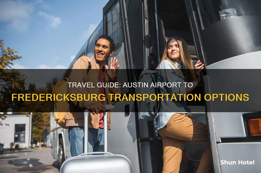 how to get from austin airport to fredericksburg