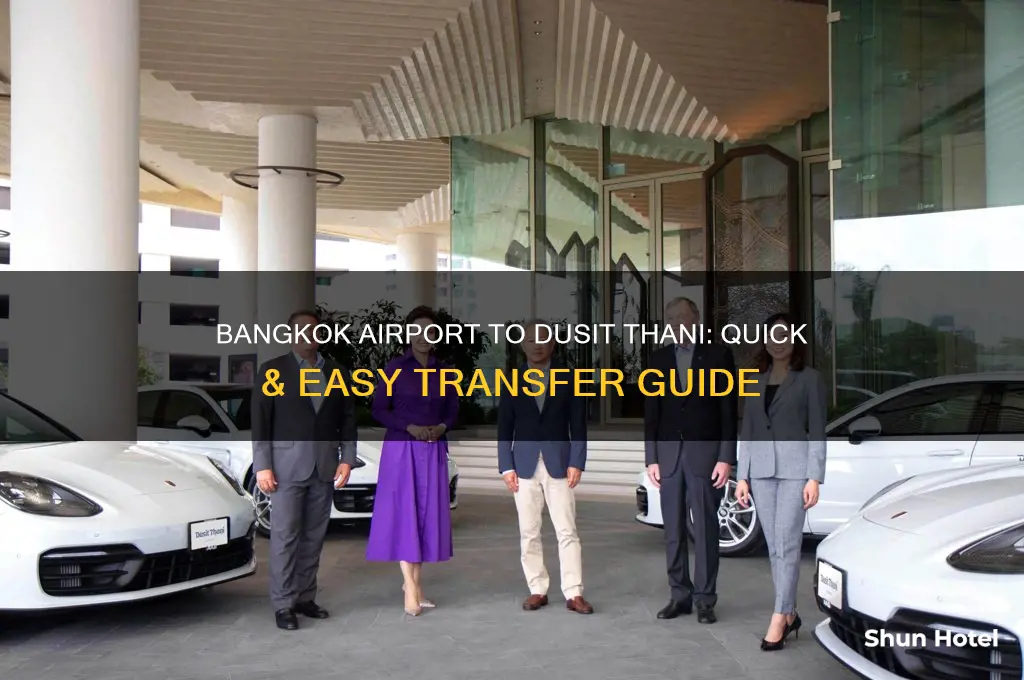 how to get from bangkok airport to dusit thani hotel