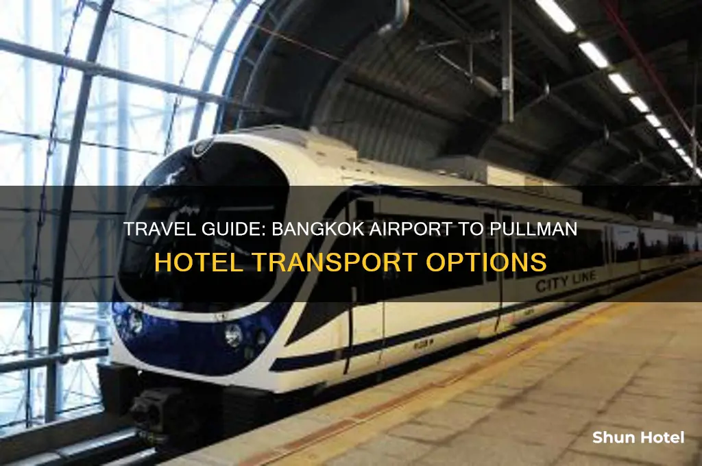 how to get from bangkok airport to pullman hotel