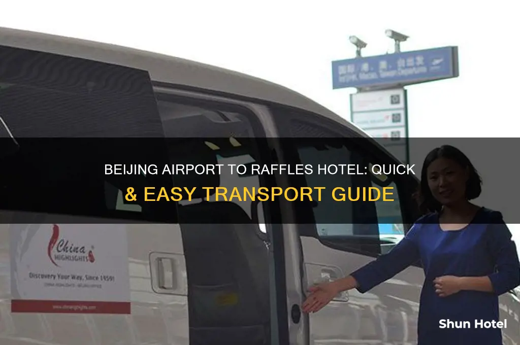 how to get from beijing airport to raffles hotel