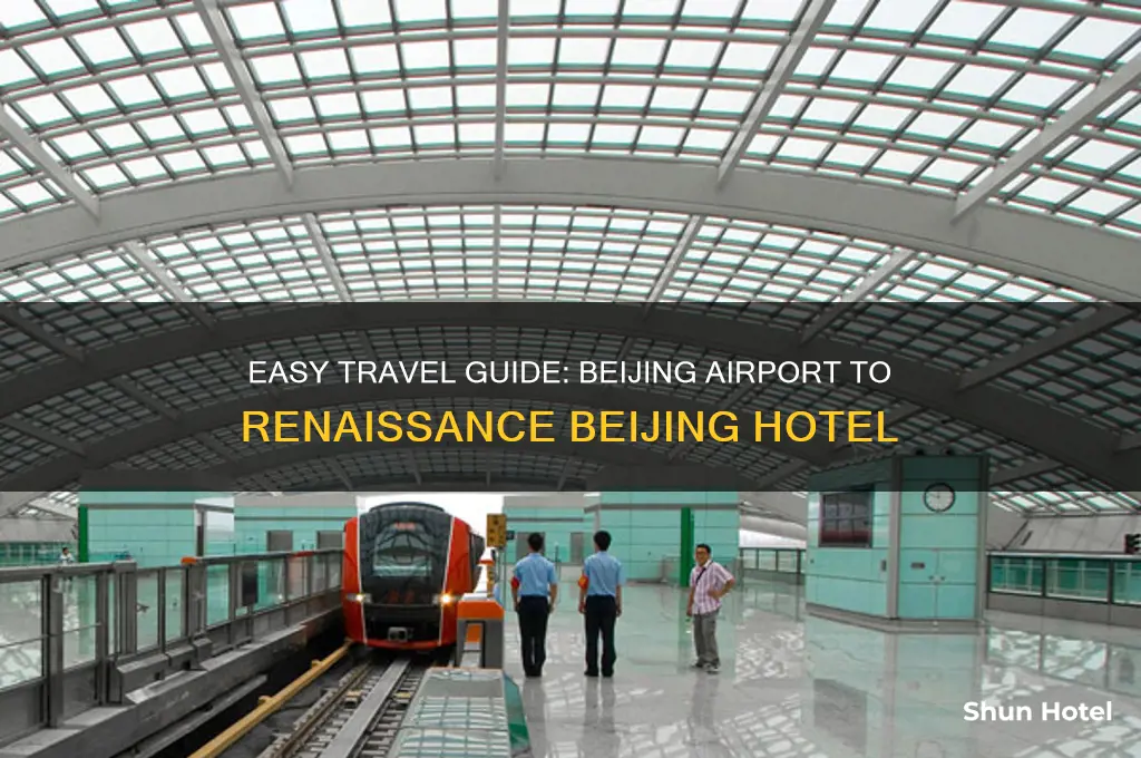 how to get from beijing airport to renaissance beijing