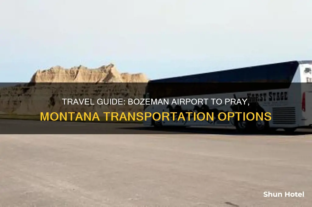 how to get from bozeman airport to pray montana