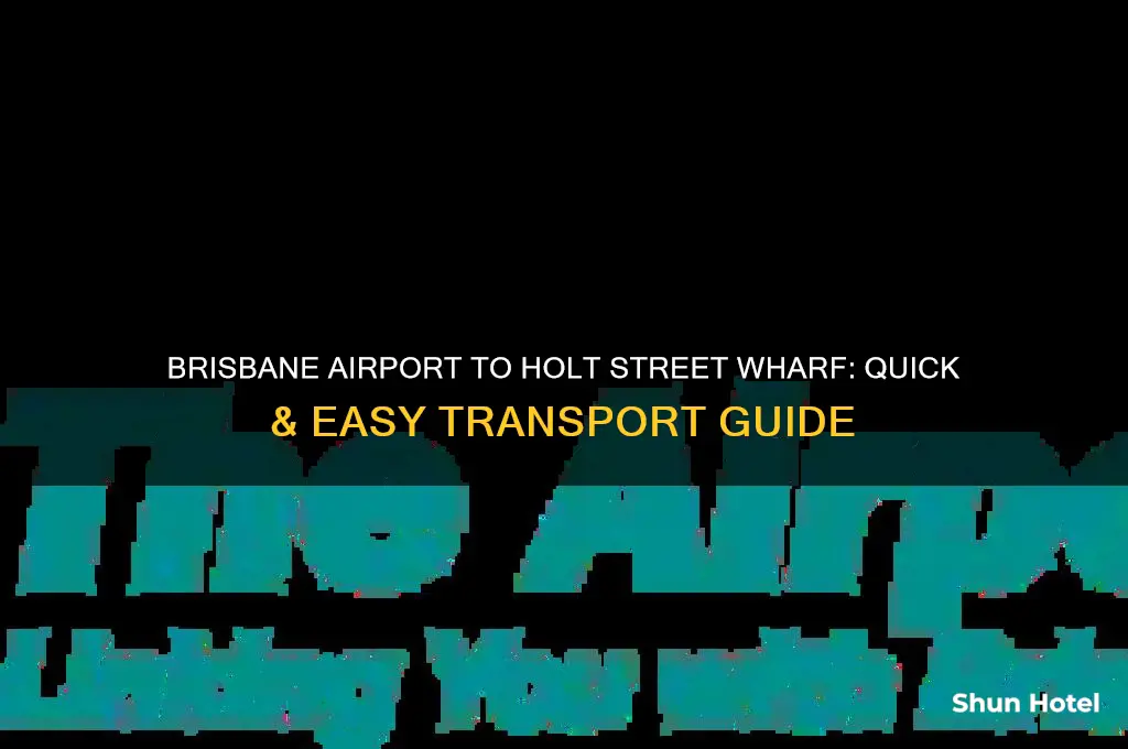 how to get from brisbane airport to holt street wharf