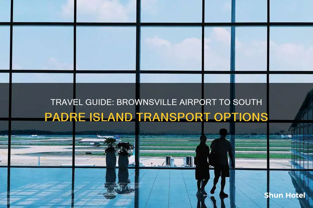 how to get from brownsville airport to south padre island