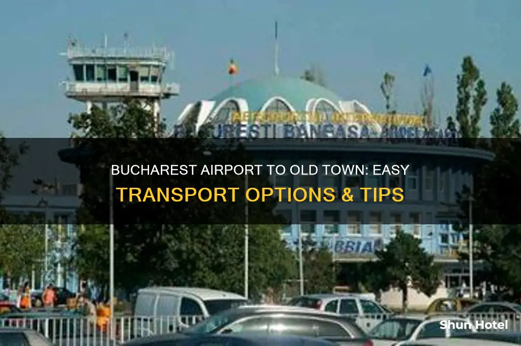 how to get from bucharest airport to old town