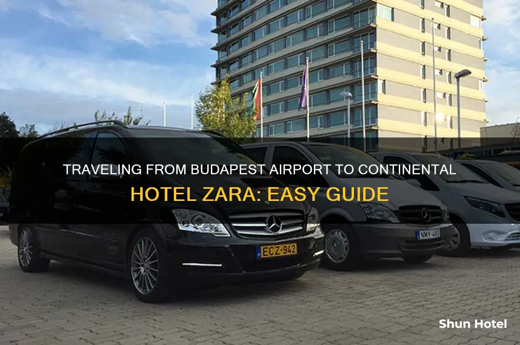 how to get from budapest airport to continental hotel zara