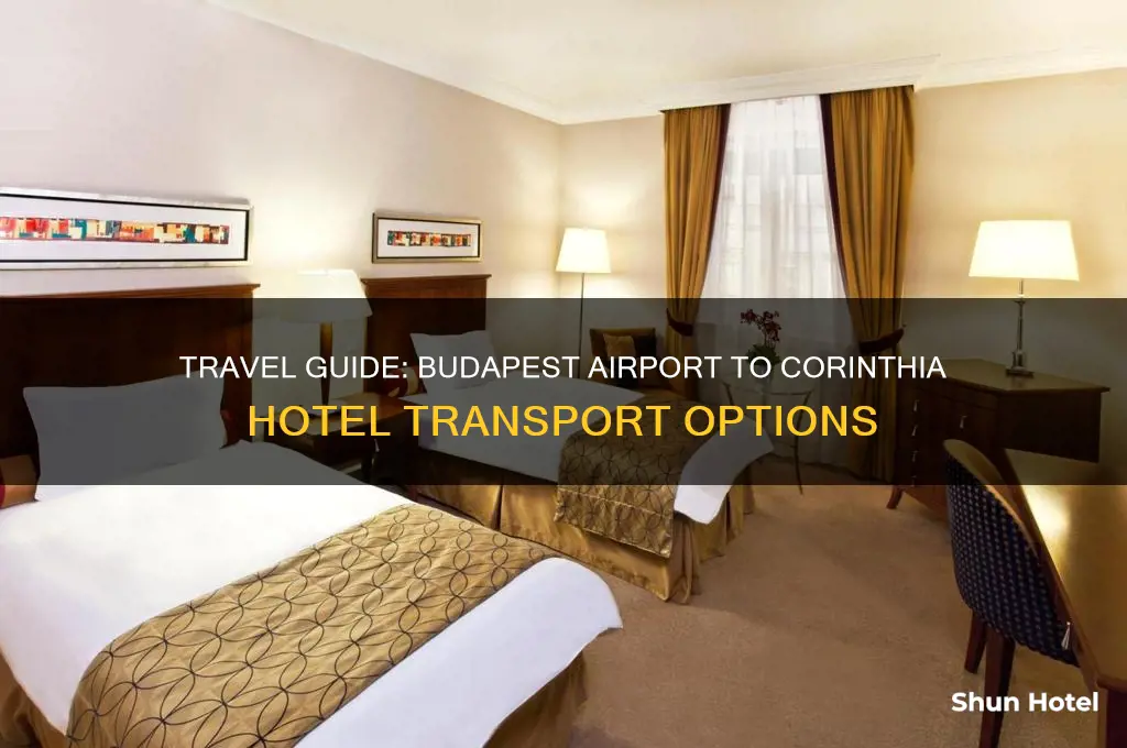 how to get from budapest airport to corinthia hotel budapest