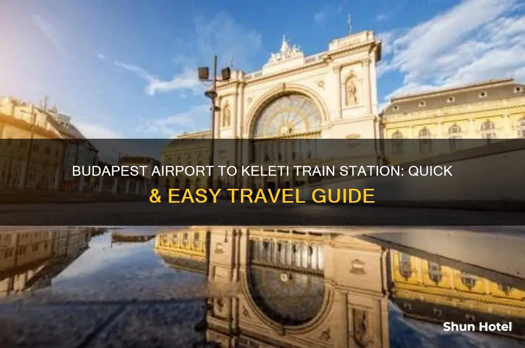 how to get from budapest airport to keleti train station
