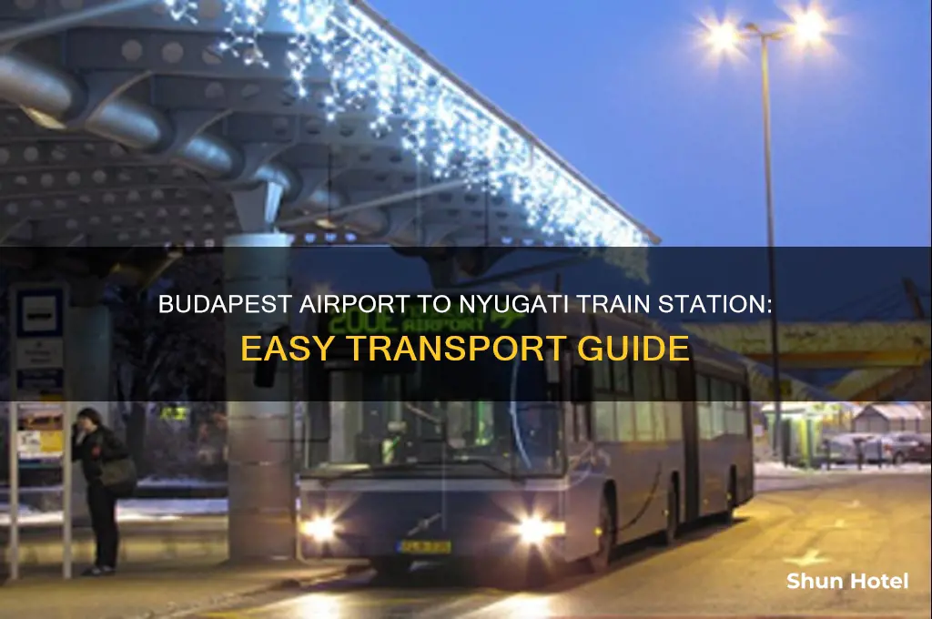 how to get from budapest airport to nyugati train station