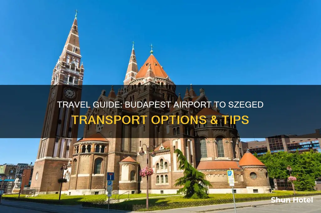 how to get from budapest airport to szeged