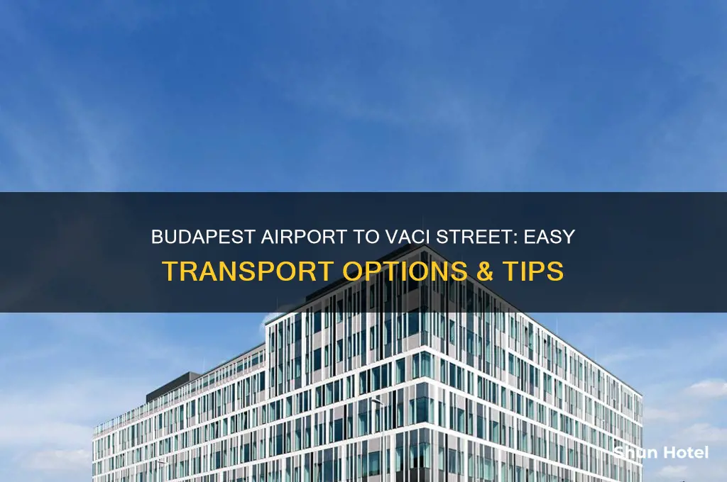 how to get from budapest airport to vaci street