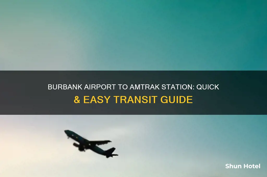 how to get from burbank airport to amtrak station