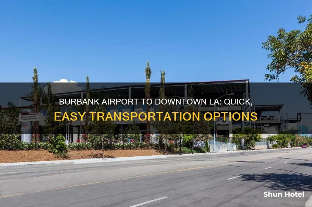 how to get from burbank airport to downtown la