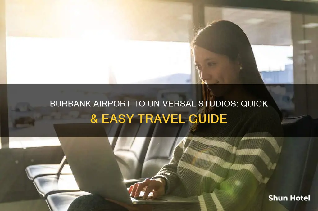 how to get from burbank airport to universal studios