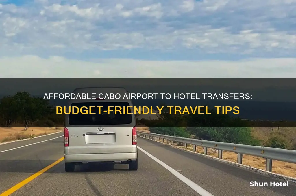 how to get from cabo airport to your hotel budget