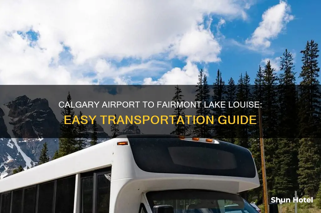 how to get from calgary airport to fairmont lake louise