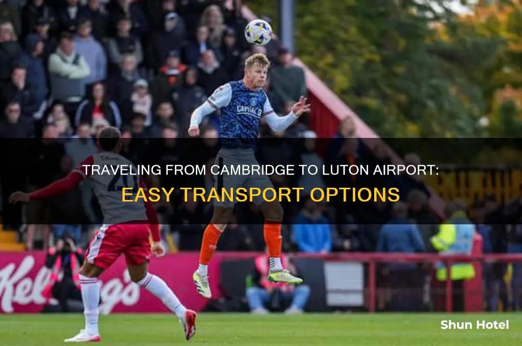 how to get from cambridge to luton airport