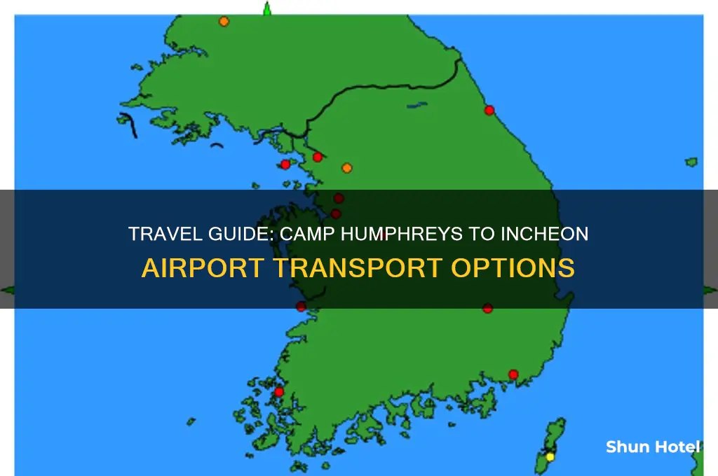how to get from camp humphreys to incheon airport