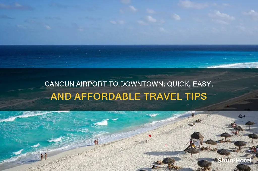 how to get from cancun airport to cancun downtown