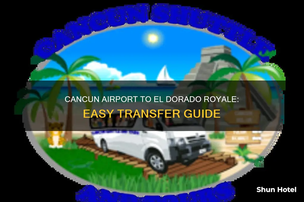 how to get from cancun airport to el dorado royale