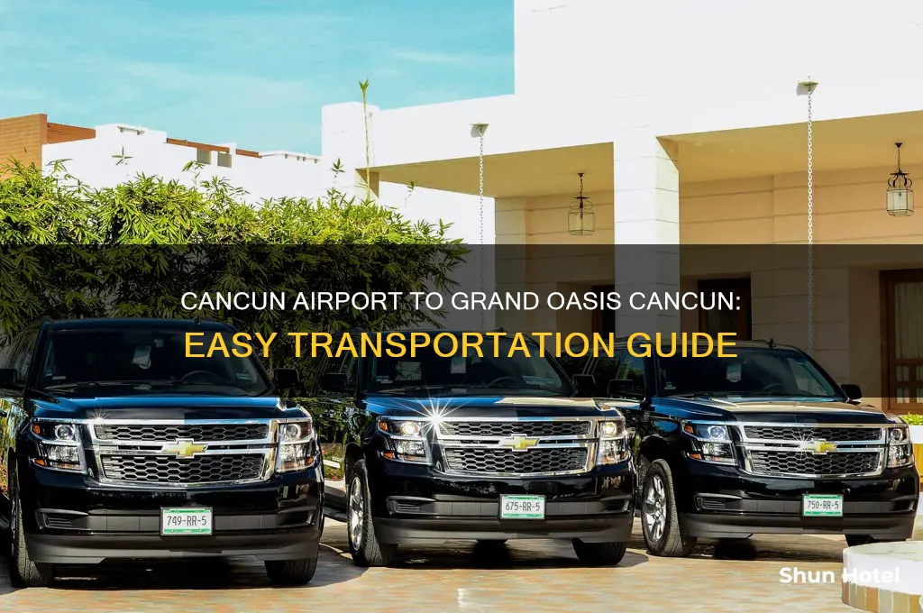 how to get from cancun airport to grand oasis cancun